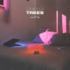 Neon Trees - Used To Like